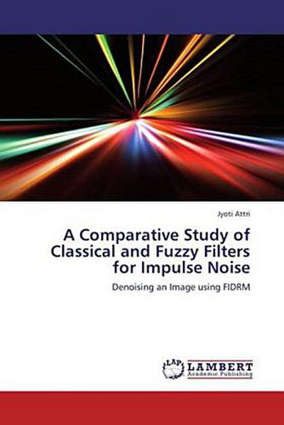 A Comparative Study of Classical and Fuzzy Filters for Impulse Noise