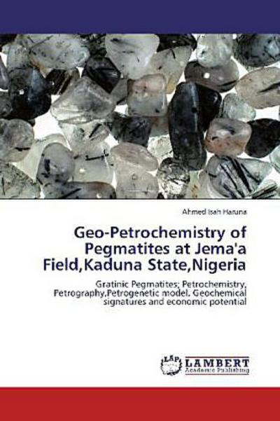 Geo-Petrochemistry of Pegmatites at Jema’a Field,Kaduna State,Nigeria