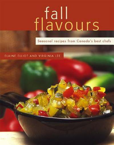 Fall Flavours: Seasonal Recipes from Canada’s Best Chefs