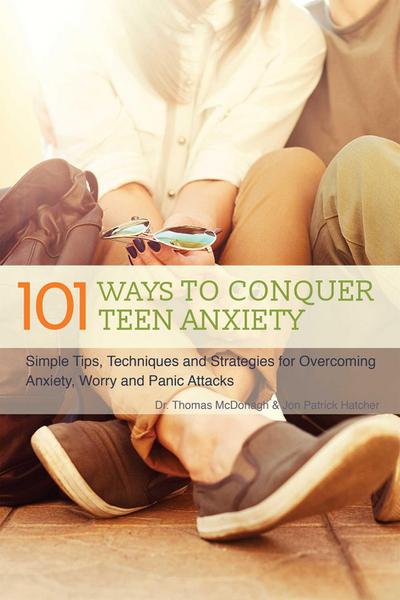 The 101 Ways to Conquer Teen Anxiety