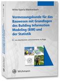Vermessungskunde für das Bauwesen mit Grundlagen des Building Information Modeling (BIM) und der Statistik