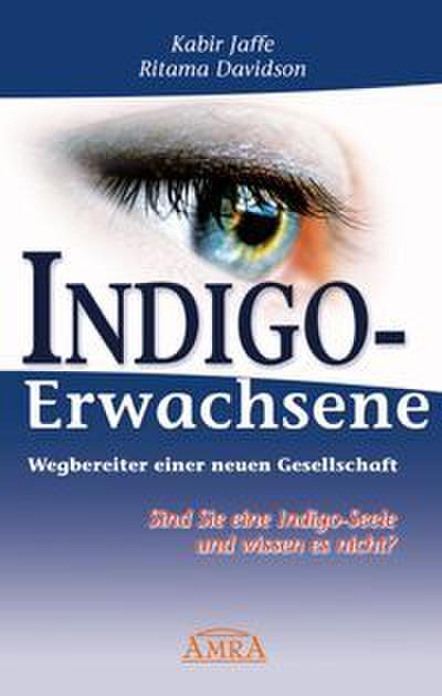 Indigo-Erwachsene - Wegbereiter einer neuen Gesellschaft