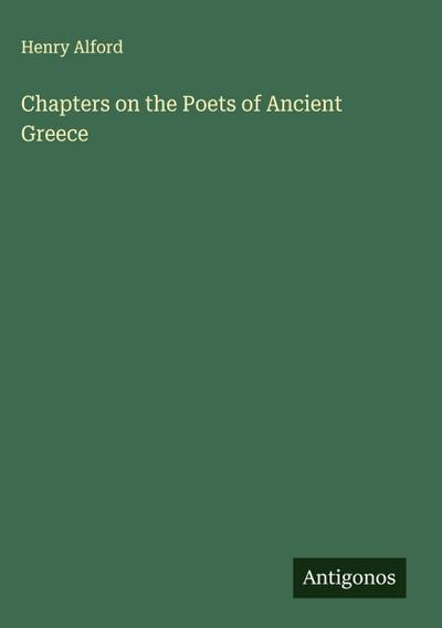 Chapters on the Poets of Ancient Greece