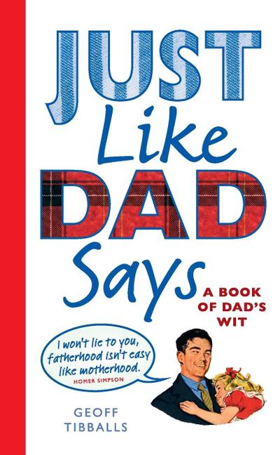 Just Like Dad Says