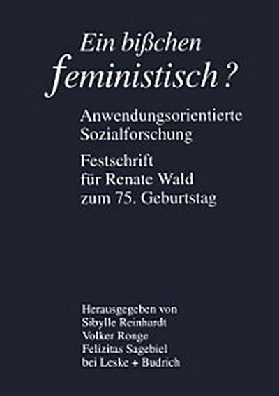 Ein bißchen feministisch ? — Anwendungsorientierte Sozialforschung