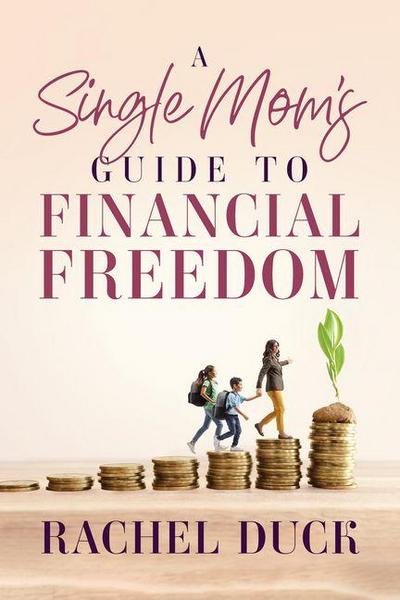 A Single Mom’s Guide to Financial Freedom