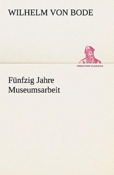 Fünfzig Jahre Museumsarbeit