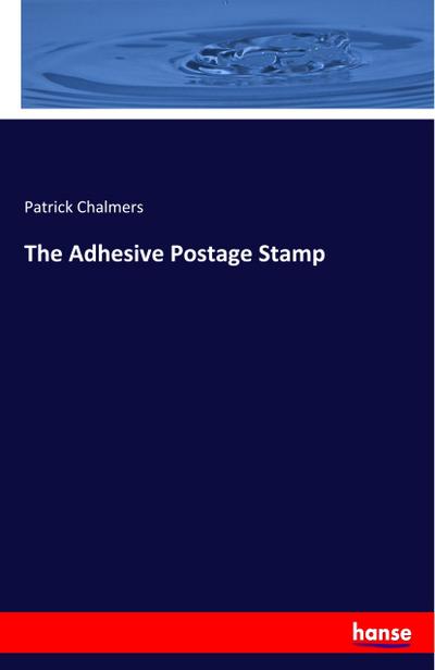 The Adhesive Postage Stamp