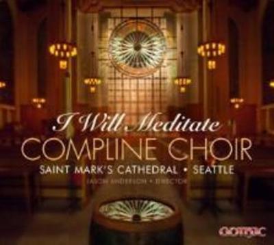 Compline Choir: I will Meditate