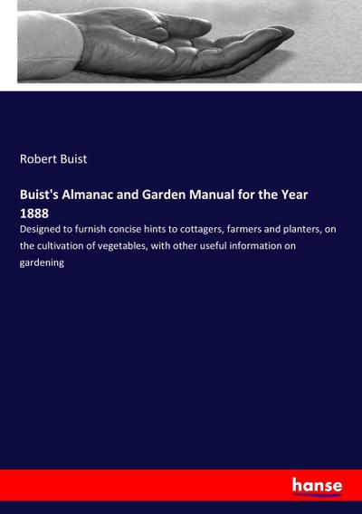 Buist’s Almanac and Garden Manual for the Year 1888