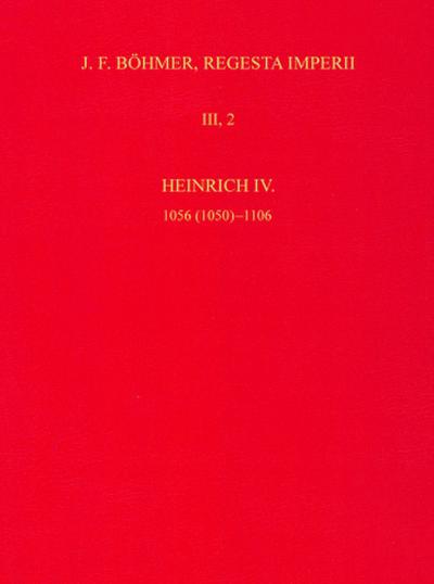 Die Regesten des Kaiserreichs unter Heinrich IV. 1056 (1050)-1106