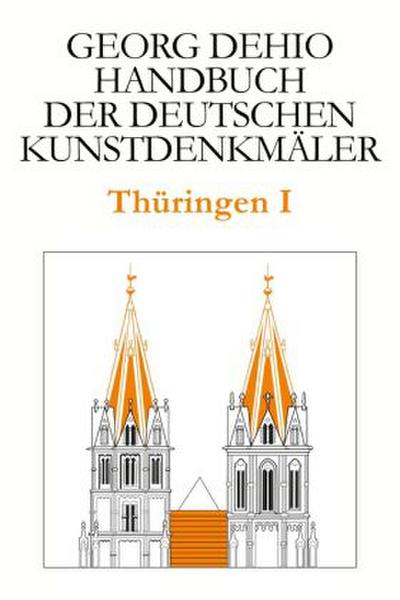 Dehio - Handbuch der deutschen Kunstdenkmäler / Thüringen I