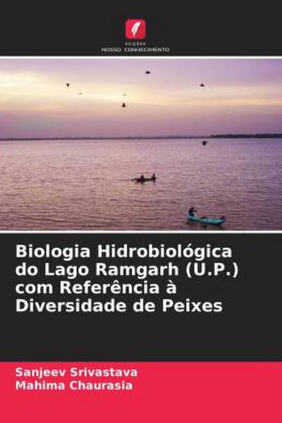Biologia Hidrobiológica do Lago Ramgarh (U.P.) com Referência à Diversidade de Peixes