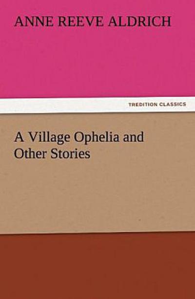 A Village Ophelia and Other Stories
