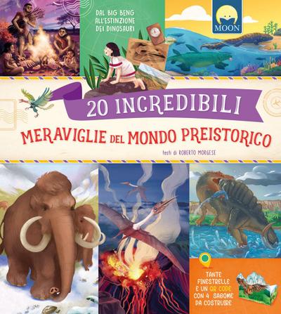 20 incredibili meraviglie del mondo preistorico. Dal Big Ben all’homo sapiens