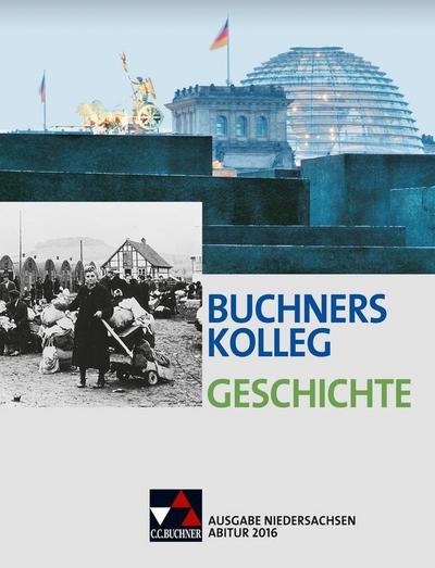 Buchners Kolleg Geschichte - Ausgabe Niedersachsen Abitur 2014/2015 / Abitur 2016