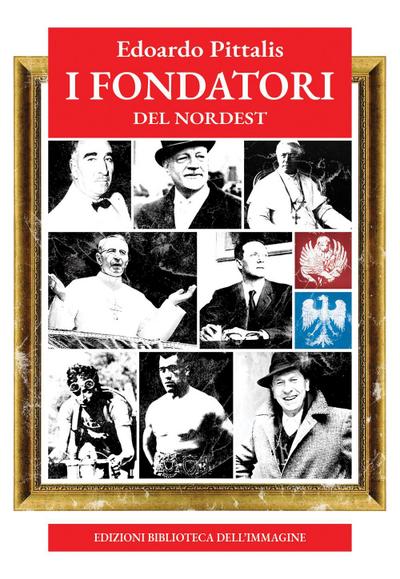 I fondatori del Nordest