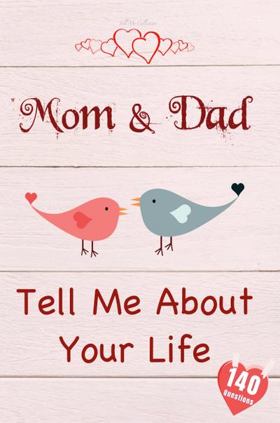 Mom & Dad, Tell Me About Your Life