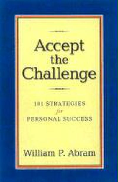 Accept the Challenge: 101 Strategies for Personal Success
