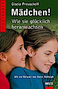 Mädchen!: Wie sie glücklich heranwachsen