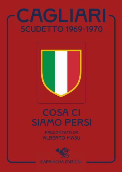 Masu, A: Cagliari scudetto 1969-1970. Cosa ci siamo persi