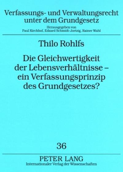 Die Gleichwertigkeit der Lebensverhältnisse -   ein Verfassungsprinzip des Grundgesetzes?