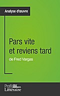 Pars vite et reviens tard de Fred Vargas (Analyse 
