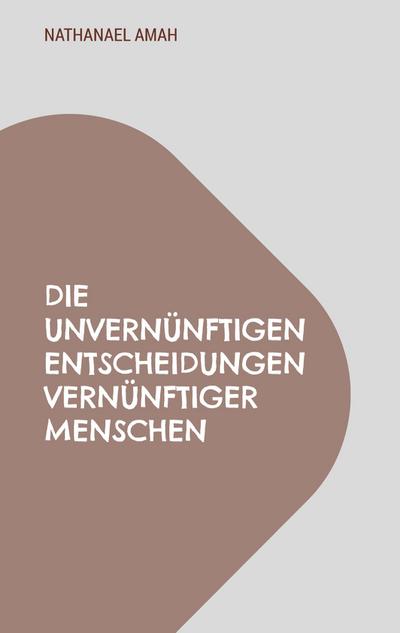 Die unvernünftigen Entscheidungen vernünftiger Menschen