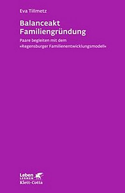 Balanceakt Familiengründung (Leben Lernen, Bd. 266)