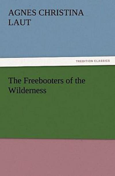 The Freebooters of the Wilderness
