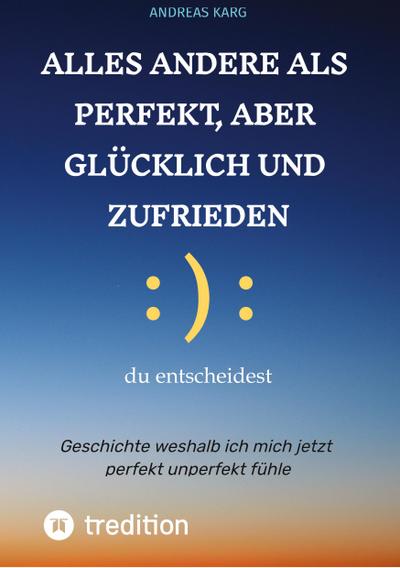 Alles andere als perfekt, aber glücklich und zufrieden
