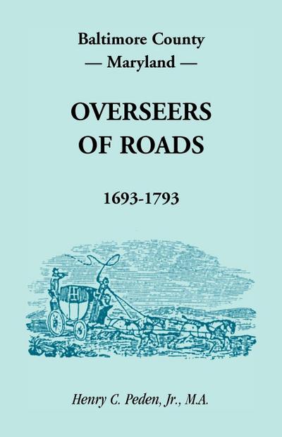 Baltimore County, Maryland Overseers of Roads, 1693-1793