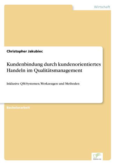Kundenbindung durch kundenorientiertes Handeln im Qualitätsmanagement