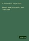 Histoire des Protestants de France depuis 1861