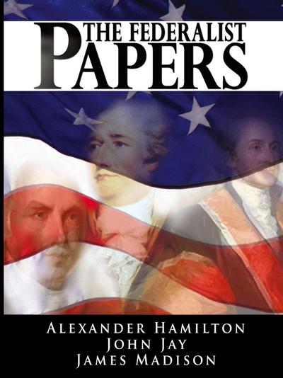 The Federalist Papers