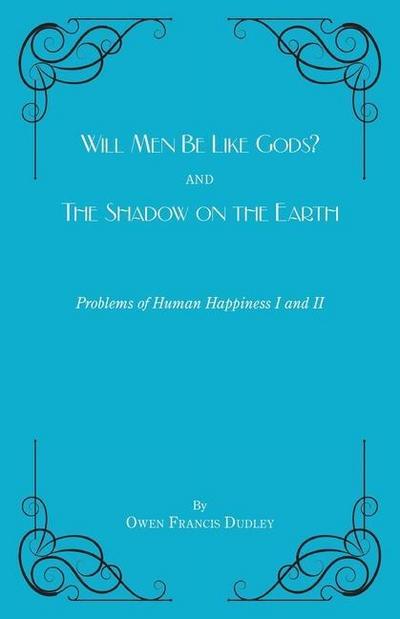 Will Men Be Like Gods? and The Shadow on the Earth