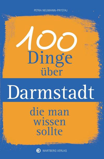 100 Dinge über Darmstadt, die man wissen sollte