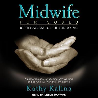 Midwife for Souls: Spiritual Care for the Dying: Revised Edition