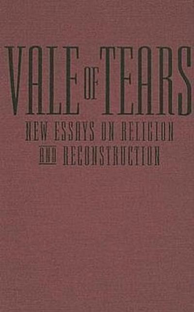 Vale of Tears: New Essays on Religion and Reconstruction