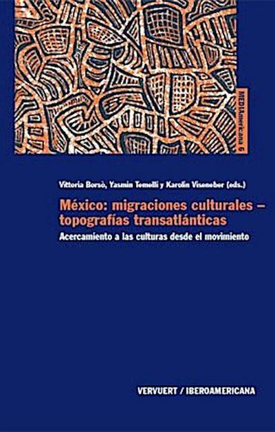 México: migraciones culturales - topografías transatlánticas.