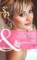 Texan’s Future Bride (Mills & Boon Cheri