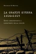 La Grande Guerra 1914-1918. Stato onnipotente e catastrofe della civiltà