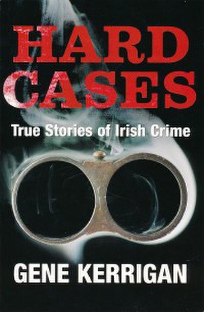 Hard Cases – True Stories of Irish Crime
