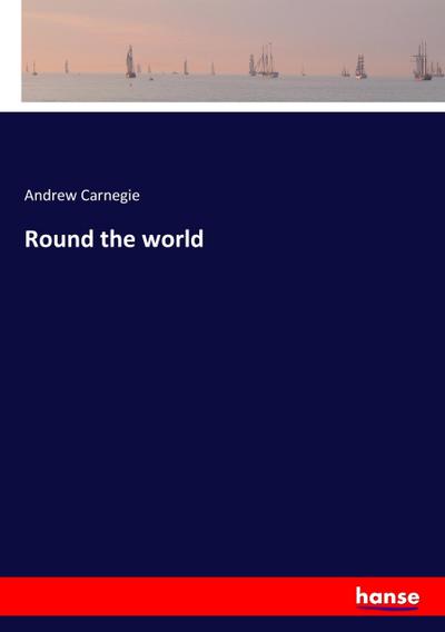 Round the world - Andrew Carnegie