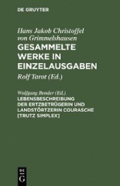 Lebensbeschreibung der Ertzbetrügerin und Landstörtzerin Courasche [Trutz Simplex]