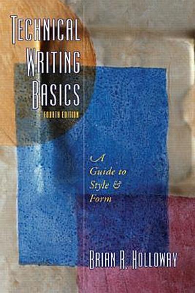 Technical Writing Basics: A Guide to Style and Form [Taschenbuch] by Holloway...