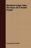 Blackfoot Lodge Tales, the Story of a Prairie People