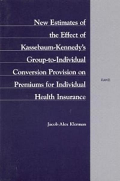 New Estimates of the Effect of Kassebaum-Kennedy’s Group-To-Individual Conversion Provision on Premiums for Individual Health Insurance