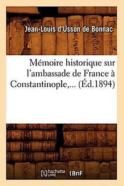Mémoire Historique Sur l’Ambassade de France À Constantinople (Éd.1894)
