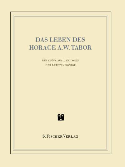 Das Leben des Horace A. W. Tabor: Ein Stück aus den Tagen der letzten Könige